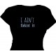 I Ain't Fakin' It - Rehab Recovery Tee for Girls